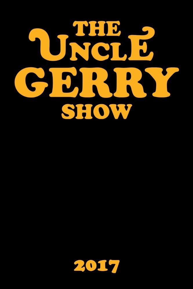 Постер The Uncle Gerry Show